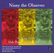Niney the Observer - At King Tubby's-Dub Plate Specials 1973-1975