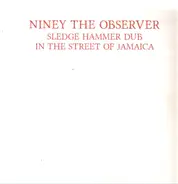Niney The Observer - Sledge Hammer Dub in the Street of Jamaica