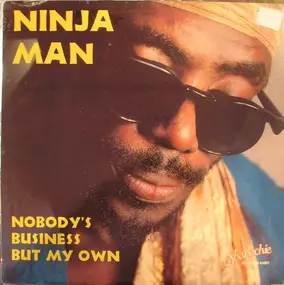 Ninjaman - Nobody's Business But My Own