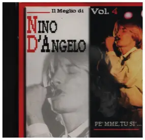 Nino D'Angelo - Vol. 4 - Pe'mme, Tu Si