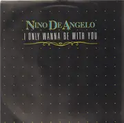 12inch Vinyl Single - Nino de Angelo - I Only Wanna Be With You