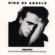 7inch Vinyl Single - Nino de Angelo - Vielleicht (Muss Man Erstmal Durch Die Hölle)