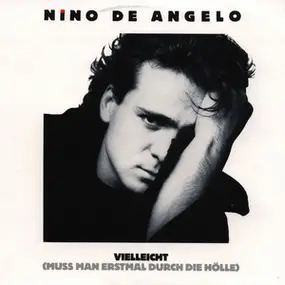 Nino de Angelo - Vielleicht (Muss Man Erstmal Durch Die Hölle)