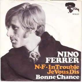 Nino Ferrer - N-F- In Trouble / Je Vous Dis Bonne Chance