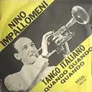 7inch Vinyl Single - Nino Impallomeni - Tango Italiano / Quando Quando Quando