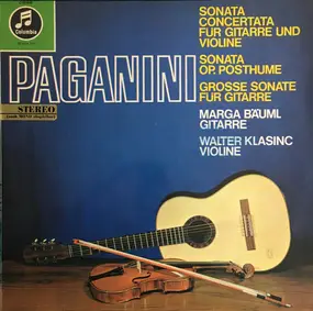 Niccolò Paganini - Sonata Concertata Fur Gitarre Und Violine / Sonata Op. Posthume / Grosse Sonata Fur Gitarre