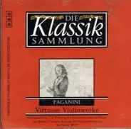 Paganini - Die Klassiksammlung 42: Paganini: Virtuose Violinwerke
