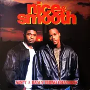Nice & Smooth - Ain't a Damn Thing Changed
