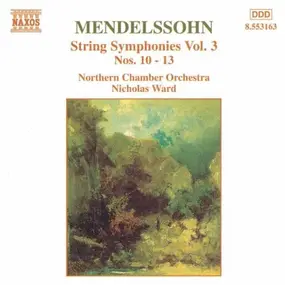 Felix Mendelssohn-Bartholdy - Sinfonien für Streicher Vol. 3 (Nicholas Ward)