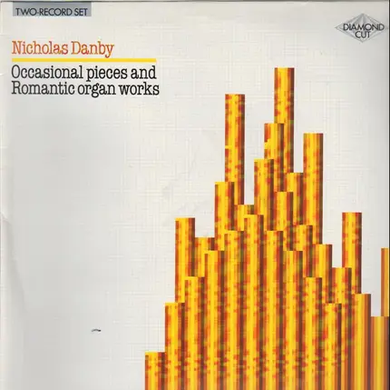 Nicholas Danby - Occasional pieces and Romantic organ works