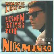 Nick Munro - Zum Weinen Ist Immer Noch Zeit / Wenn Das Die Liebe Ist
