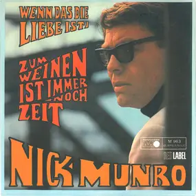 Nick Munro - Zum Weinen Ist Immer Noch Zeit / Wenn Das Die Liebe Ist