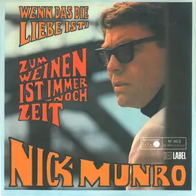 Nick Munro - Zum Weinen Ist Immer Noch Zeit / Wenn Das Die Liebe Ist