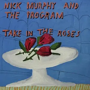 Nick  Murphy & The Program - Take In The Roses