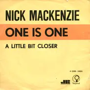 Nick MacKenzie - One Is One / A Little Bit Closer