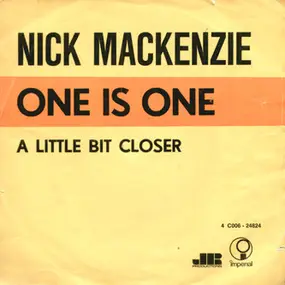 nick mackenzie - One Is One / A Little Bit Closer