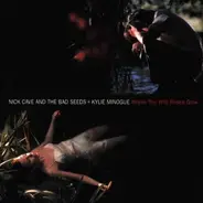 Nick Cave & The Bad Seeds + Kylie Minogue - Where The Wild Roses Grow