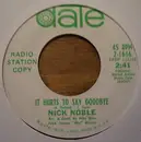 7inch Vinyl Single - Nick Noble - It Hurts To Say Goodbye