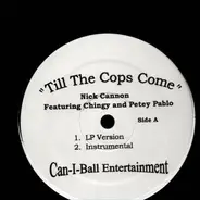 Nick Cannon Featuring Chingy And Petey Pablo - Till The Cops Come