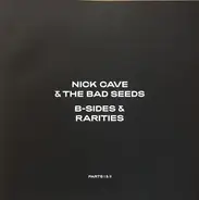 Nick Cave & The Bad Seeds - B-Sides & Rarities (Parts I & II)