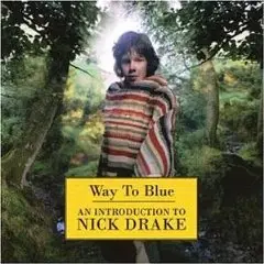 Nick Drake - Way To Blue - An Introduction To Nick Drake