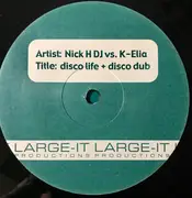 12inch Vinyl Single - Nick H DJ vs K-Elia - Disco Life