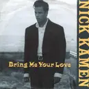 7inch Vinyl Single - Nick Kamen - Bring Me Your Love