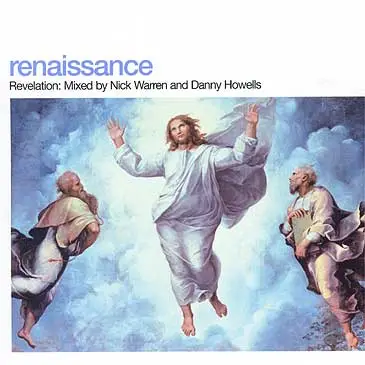 Nick Warren And Danny Howells - Renaissance - The Masters Series Part Four: Revelation
