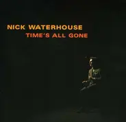 Nick Waterhouse - Time's All Gone