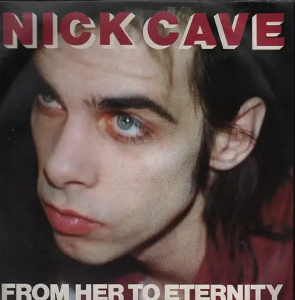 Nick Cave & The Bad Seeds - From Her to Eternity