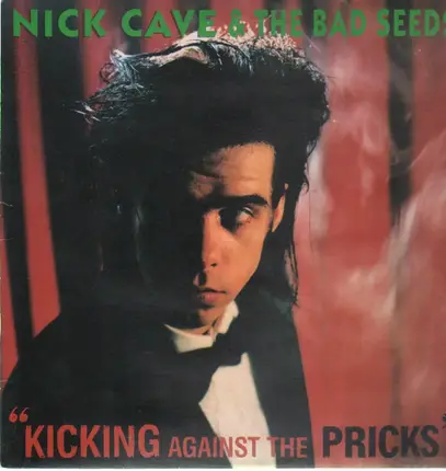 Nick Cave & The Bad Seeds - Kicking Against the Pricks