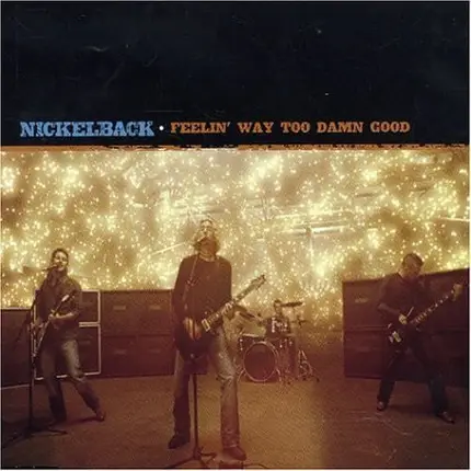 Nickelback - Feelin' Way Too Damn Good