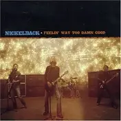Nickelback - Feelin' Way Too Damn Good