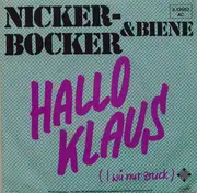 7'' - Nickerbocker & Biene - Hallo Klaus (I Wü Nur Zruck) / Hallo Klaus (I Wü Nur Zruck