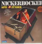 Nickerbocker - Spätzünder