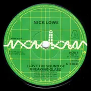 7'' - Nick Lowe - I Love The Sound Of Breaking Glass - Solid Centre