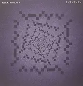 NICK MULVEY - CUCURUCU