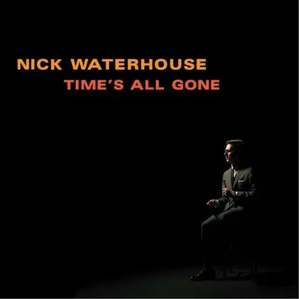 Nick Waterhouse - Time All Gone