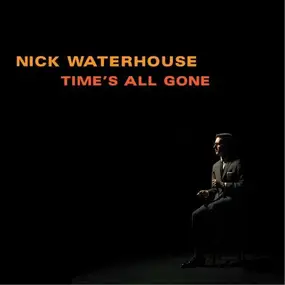 Nick Waterhouse - Time All Gone
