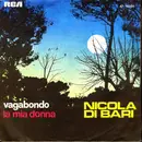 7inch Vinyl Single - Nicola Di Bari - Vagabondo / La Mia Donna