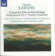 Nicola LeFanu - Fiona Cross , Nicholas Clapton , The Goldberg Ensemble , Malcolm Layfield - Catena For Eleven Solo Strings • String Quartet No. 2 • Clarinet Concertino