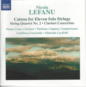 Malcolm Layfield - Catena For Eleven Solo Strings • String Quartet No. 2 • Clarinet Concertino