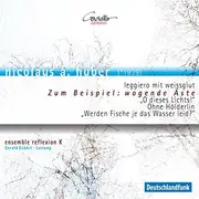 CD - Nicolaus A. Huber - Leggiero Mit Weissglut / Zum Beispiel: Wogende Äste / 'O Dieses Lichts!' / Ohne Hölderlin / 'Werden Fische Je Das Wasser Leid?' - Digipak