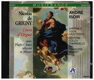 Nicolas De Grigny / André Isoir , Ensemble Vocal Sagittarius - Livre D'Orgue Avec Plain-Chant Alterné Et Motets