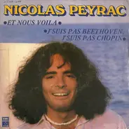 Nicolas Peyrac - Et Nous Voila / J'suis Pas Beethoven, J'suis Pas Chopin