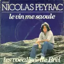 7inch Vinyl Single - Nicolas Peyrac - Le Vin Me Saoule