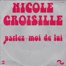 7inch Vinyl Single - Nicole Croisille - Parlez-Moi De Lui
