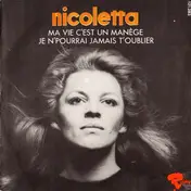 Nicoletta - Ma Vie C'Est Un Manège / Je N'Pourrai Jamais T'Oublier