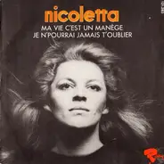 Nicoletta - Ma Vie C'Est Un Manège / Je N'Pourrai Jamais T'Oublier