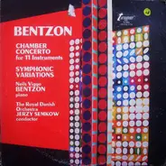 Niels Viggo Bentzon , Det Kongelige Kapel , Jerzy Semkow - Chamber Concerto For 11 Instruments / Symphonic Variations